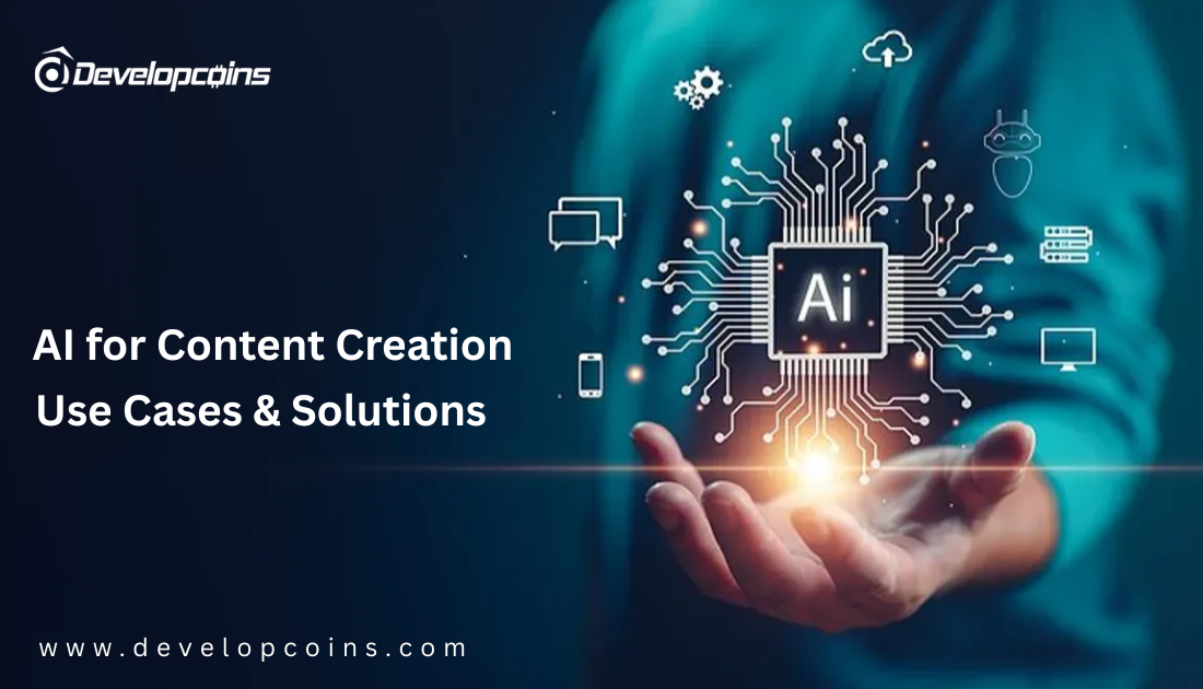 AI for Content Creation Use Cases and Solutions: Transforming Modern Digital Content Strategies