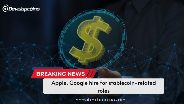 Apple, Google hire for stablecoin-related roles