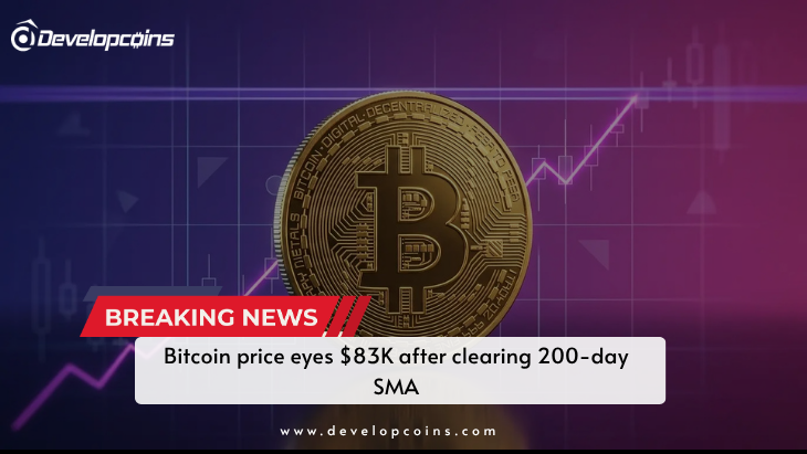 Bitcoin price eyes $83K after clearing 200-day SMA