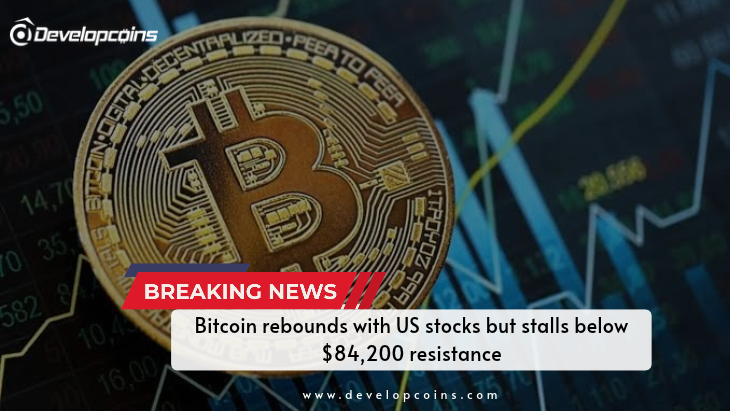 Bitcoin rebounds with US stocks but stalls below $84,200 resistance