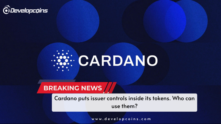 Cardano puts issuer controls inside its tokens. Who can use them?