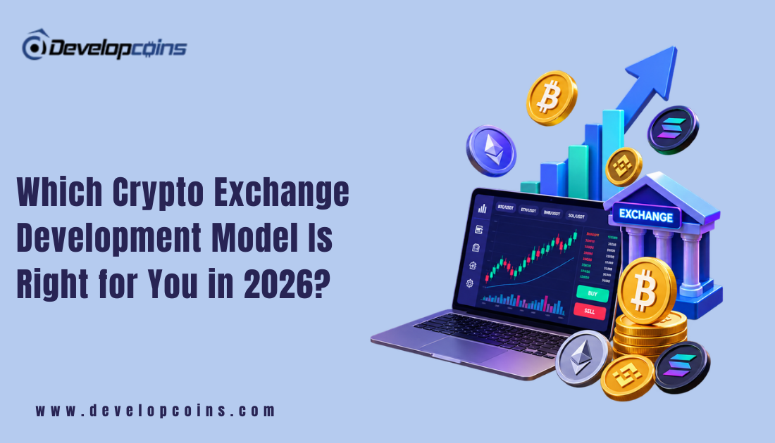 https://developcoinsnewnew.s3.ap-south-1.amazonaws.com/crypto-exchange-development-models-2026.png