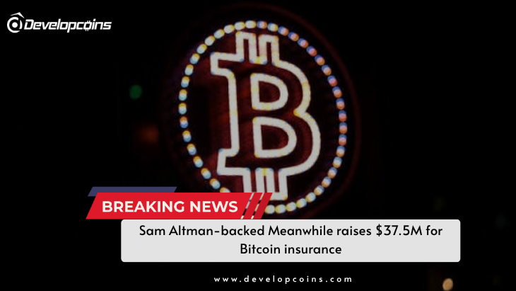 Sam Altman-backed Meanwhile raises $37.5M for Bitcoin insurance